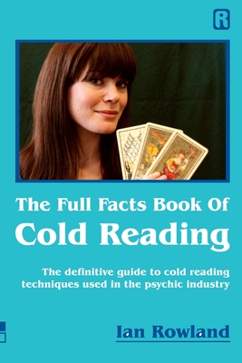 The Full Facts Book Of Cold Reading: The definitive guide to how cold reading is used in the psychic industry Cover Image