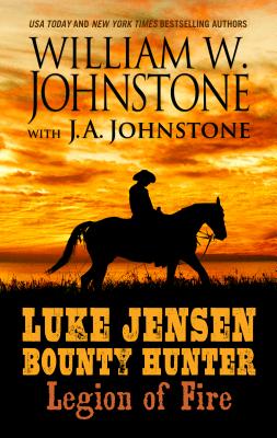 Luke Jensen Bounty Hunter: Legion of Fire By William W. Johnstone, J. A. Jonstone Cover Image