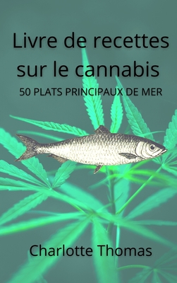 Livre de recettes sur le cannabis 50 PLATS PRINCIPAUX DE MER Recettes saines Cover Image