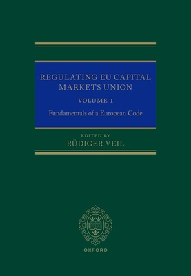 Regulating EU Capital Markets Union: Volume I: Fundamentals of a European Code Cover Image