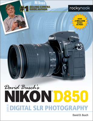 David Busch's Nikon D850 Guide to Digital Slr Photography By David D. Busch Cover Image