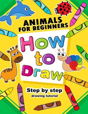 How to Draw Animals for beginners: Activity Book for Kids boy, girls By Smile Publishing Cover Image