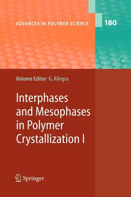 Interphases and Mesophases in Polymer Crystallization I (Advances in Polymer Science #180) By Giuseppe Allegra (Editor) Cover Image