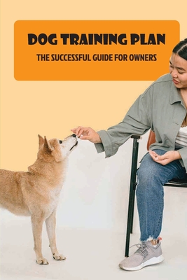Dog Training Plan: The Successful Guide For Owners: Strategies For Dog Socialization By Christopher Maynard Cover Image