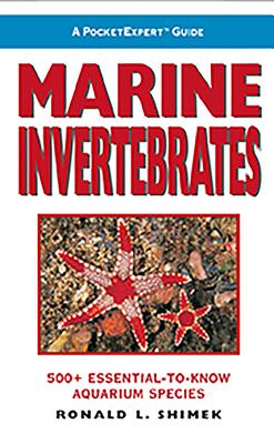 Marine Invertebrates: 500+ Essential-To-Know Aquarium Species (Pocketexpert Guide Series for Aquarists and Underwater Naturalists) Cover Image