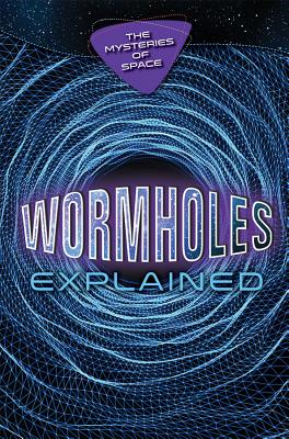 Wormholes Explained By Richard Gaughan Cover Image