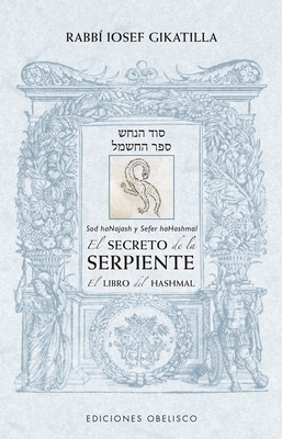 Secreto de la Serpiente, El. El Libro del Hashmal By Rabbi Iosef Gikatilla Cover Image