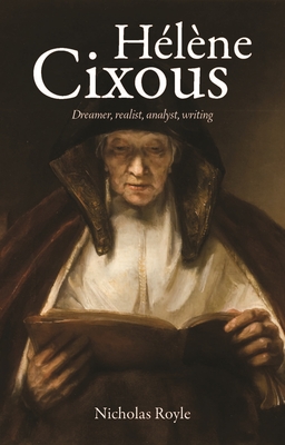 Hélène Cixous: Dreamer, Realist, Analyst, Writing By Nicholas Royle Cover Image