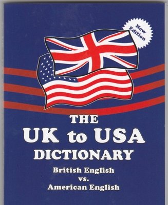 The UK to USA Dictionary New Edition: British English vs. American English Cover Image