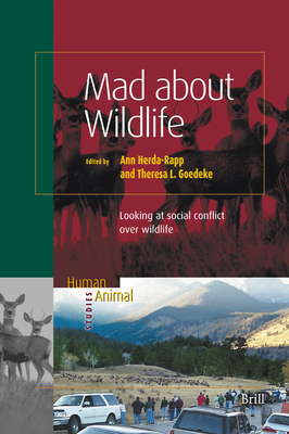 Mad about Wildlife: Looking at Social Conflict Over Wildlife (Human-Animal Studies #2) By Ann Herda-Rapp (Editor), Theresa Goedeke (Editor) Cover Image