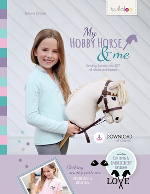My Hobby Horse & Me: Sewing, handicrafts, DIY all about stick horses Cover Image