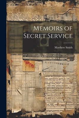 Memoirs of Secret Service By Matthew Smith Cover Image