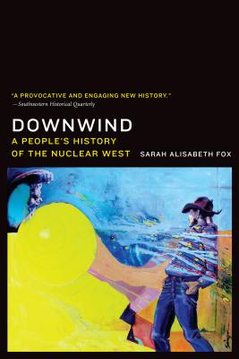 Downwind: A People's History of the Nuclear West Cover Image