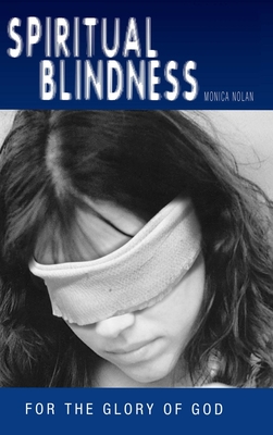 Cover for Spiritual Blindness: For the Glory of God