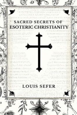 Sacred Secrets of Esoteric Christianity Cover Image