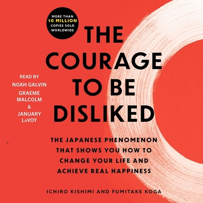 The Courage to Be Disliked: How to Free Yourself, Change Your Life, and Achieve Real Happiness Cover Image