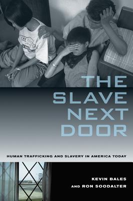 The Slave Next Door: Human Trafficking and Slavery in America Today Cover Image