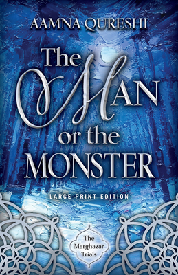 The Man or the Monster (The Marghazar Trials #2) By Aamna Qureshi Cover Image