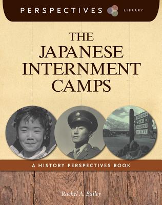 The Japanese Internment Camps: A History Perspectives Book (Perspectives Library) Cover Image