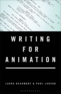 Writing for Animation By Laura Beaumont, Paul Larson Cover Image