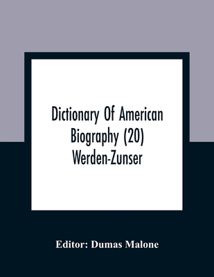 Dictionary Of American Biography (20) Werden-Zunser Cover Image
