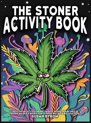 Stoner Activity Book - Psychedelic Colouring Pages, Word Searches, Trippy Mazes & More For Stress Relief & Relaxation Cover Image