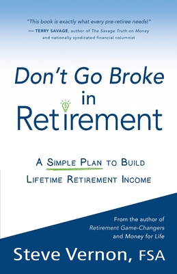 Don't Go Broke in Retirement: A Simple Plan to Build Lifetime Retirement Income By Steve Vernon Cover Image