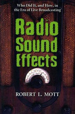 Radio Sound Effects: Who Did It, and How, in the Era of Live Broadcasting Cover Image
