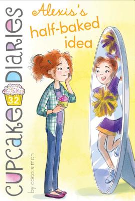 Alexis's Half-Baked Idea (Cupcake Diaries #32) Cover Image