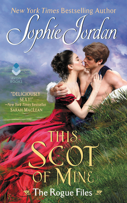 This Scot of Mine: The Rogue Files By Sophie Jordan Cover Image