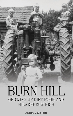 Burn Hill: Growing Up Dirt Poor and Hilariously Rich Cover Image