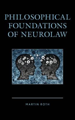 Philosophical Foundations of Neurolaw By Martin Roth Cover Image