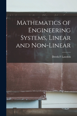 Mathematics of Engineering Systems, Linear and Non-linear By Derek F. Lawden Cover Image