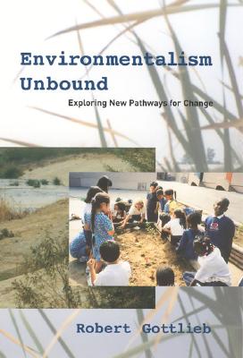 Environmentalism Unbound: Exploring New Pathways for Change (Urban and Industrial Environments)