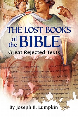 The Lost Books of the Bible: The Great Rejected Texts Cover Image