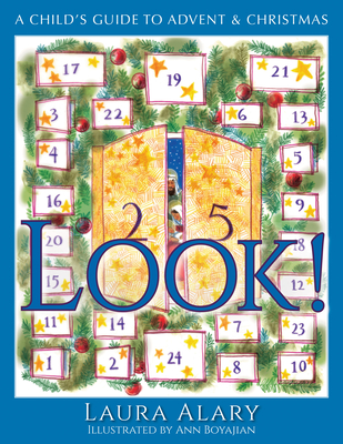 Look!: A Child’s Guide to Advent and Christmas By Laura Alary, Ann Boyajian (Illustrator) Cover Image