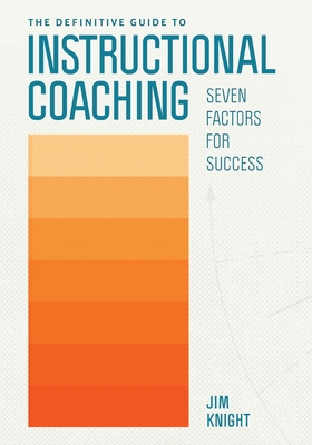 The Definitive Guide to Instructional Coaching: Seven Factors for Success Cover Image