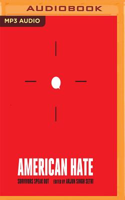 American Hate: Survivors Speak Out By Arjun Singh Sethi, Edoardo Ballerini (Read by), Rashida High (Read by) Cover Image