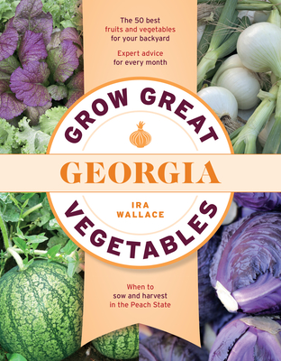 Grow Great Vegetables in Georgia (Grow Great Vegetables State-By-State) By Ira Wallace Cover Image