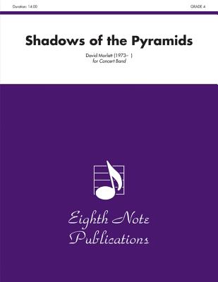 Shadows of the Pyramids: Conductor Score (Eighth Note Publications) By David Marlatt (Composer) Cover Image