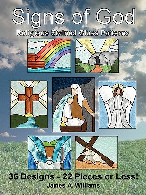 Signs of God Religious Stained Glass Patterns: 35 Designs - 22 Pieces or Less! Cover Image