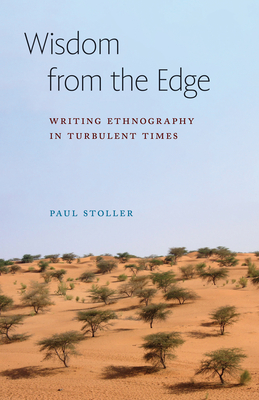 Wisdom from the Edge: Writing Ethnography in Turbulent Times (Expertise: Cultures and Technologies of Knowledge) Cover Image