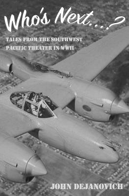 Who's Next...?: Tales from the Southwest Pacific Theater in WWII