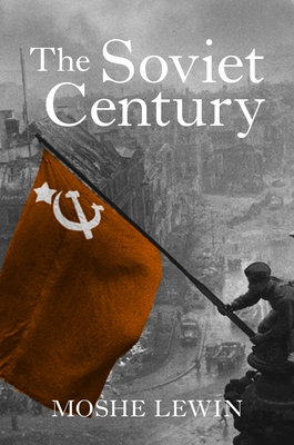 The Soviet Century By Moshe Lewin, Gregory Elliott (Editor) Cover Image