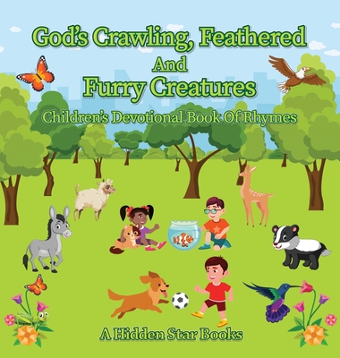 God's Crawling, Feathered and Furry Creatures: Children's Devotional Book  of Rhymes (Hardcover) | Hooked