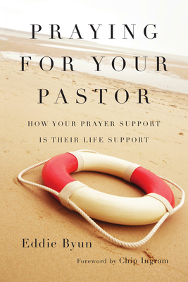 Praying for Your Pastor: How Your Prayer Support Is Their Life Support Cover Image