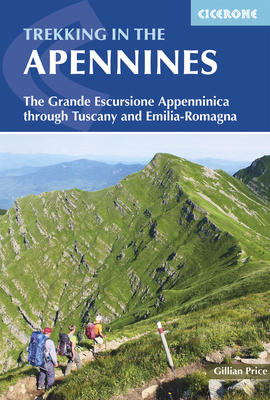 Trekking In The Apennines: The Grande Escursione Appenninica Through Tuscany And Emilia-Romagna (International walking series) By Gillian Price Cover Image