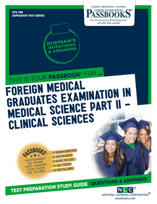 Foreign Medical Graduates Examination In Medical Science (FMGEMS) Part II - Clinical Sciences (ATS-74B): Passbooks Study Guide (Admission Test Series (ATS)) By National Learning Corporation Cover Image