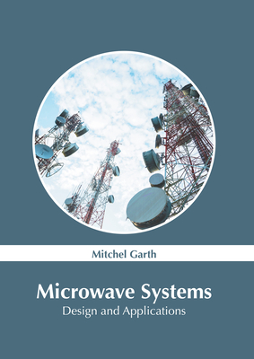 Microwave Systems: Design and Applications By Mitchel Garth (Editor) Cover Image