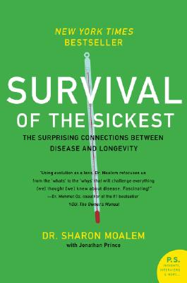 Survival of the Sickest: The Surprising Connections Between Disease and Longevity